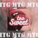 MTG TOO SWEET