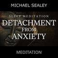 Sleep Meditation for Detachment from Anxiety