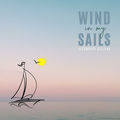 Wind in my Sails