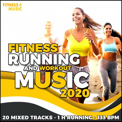 Fitness Running and Workout Music 2020: 20 Mixed Tracks - 1H Running - 133 Bpm