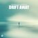 Drift Away