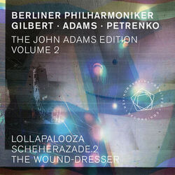 Cover of The John Adams Edition, Vol. 2: Lollapalooza, Scheherazade. 2 & The Wound-Dresser