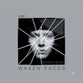 Waxen Faces