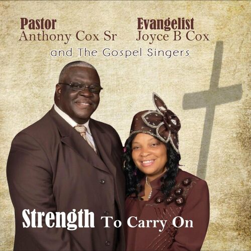 Pastor Anthony Cox Sr - Strength to Carry On: lyrics and songs | Deezer