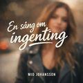 EN S&Aring;NG OM INGENTING