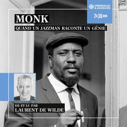 Cover of Monk, quand un jazzman raconte un génie (De et lu par Laurent de Wilde)