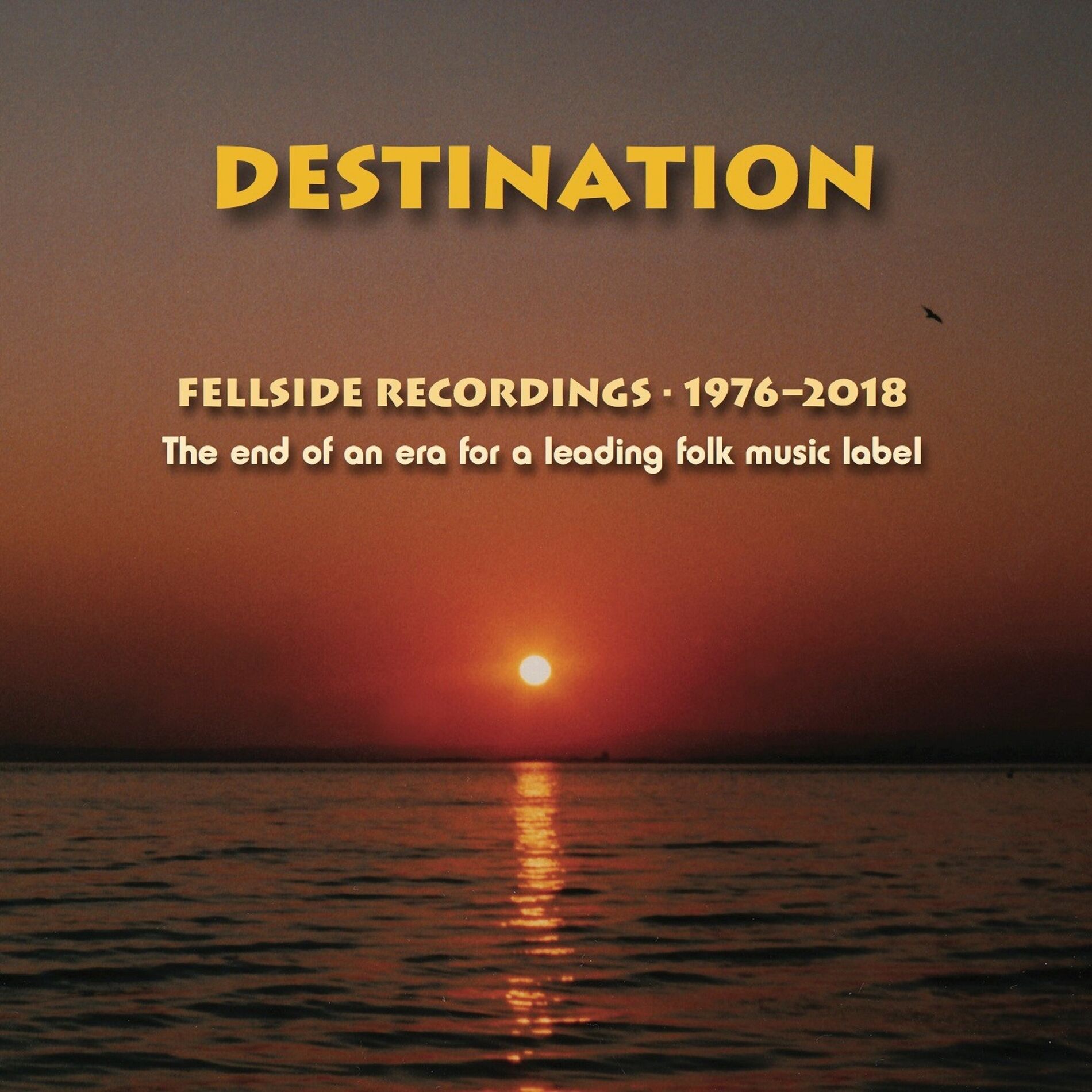 Album cover of Destination: The End of an Era for a Leading Folk Music Label (Fellside Recordings 1976-2018)
