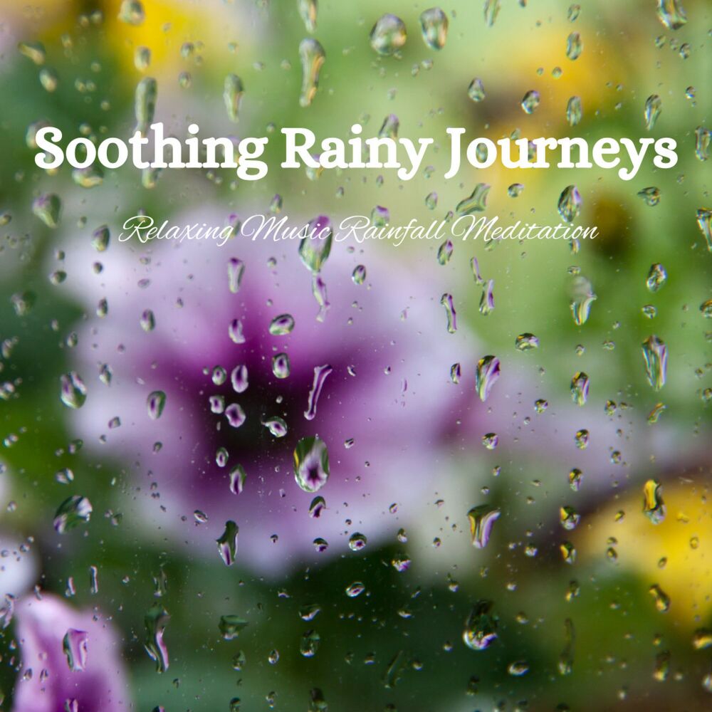 Picture of Soothing Rainy Journeys: Relaxing Music Rainfall Meditation