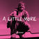 A Little More (Unplugged)