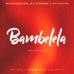 Cover of Bambelela (Nyamezela) [feat. TBO, Moscow on Keys & Rams Da Violinist]
