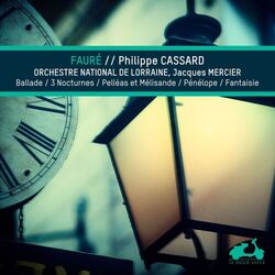 Cover of Fauré: Ballade, 3 Nocturnes, Pélleas et Mélisande, Pénélope & Fantaisie