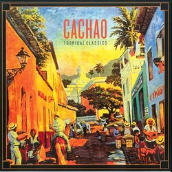 Cover of Tropical Classics: Cachao (2013 Remastered Version)
