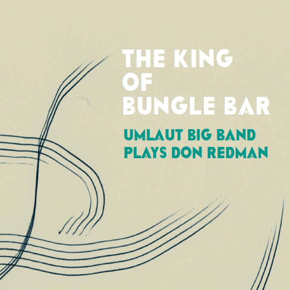 Picture of The King of Bungle Bar: Umlaut Big Band Plays Don Redman