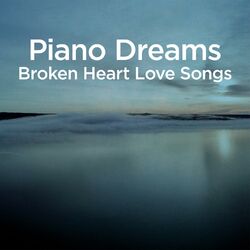 Cover of Piano Dreams - Broken Heart Love Songs