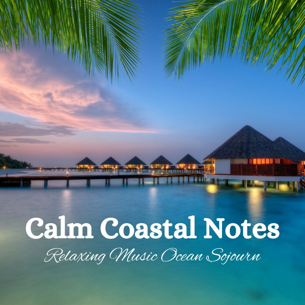 Picture of Calm Coastal Notes: Relaxing Music Ocean Sojourn