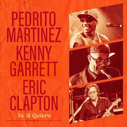 Cover of Yo Si Quiero (feat. Eric Clapton & Kenny Garrett)