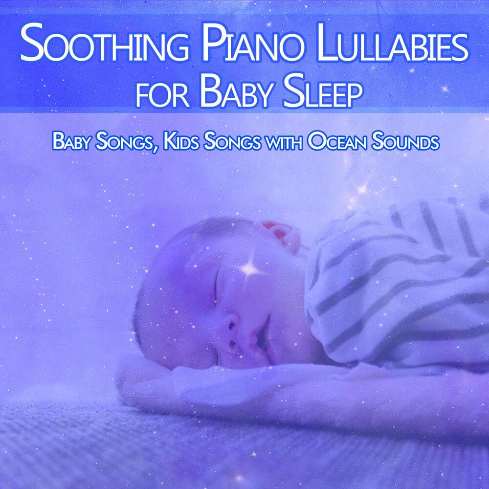Picture of Soothing Piano Lullabies for Baby Sleep: Baby Songs, Kids Songs with Ocean Sounds