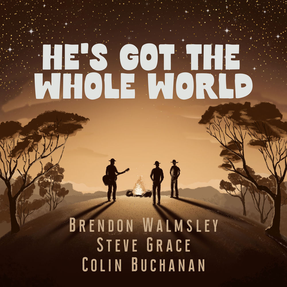 Album artwork for He’s Got The Whole World {Ft. Steve Grace and Colin Buchanan} by Brendon Walmsley