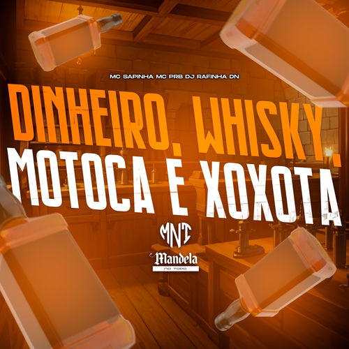 Dinheiro, Whisky, Motoca e Xoxota