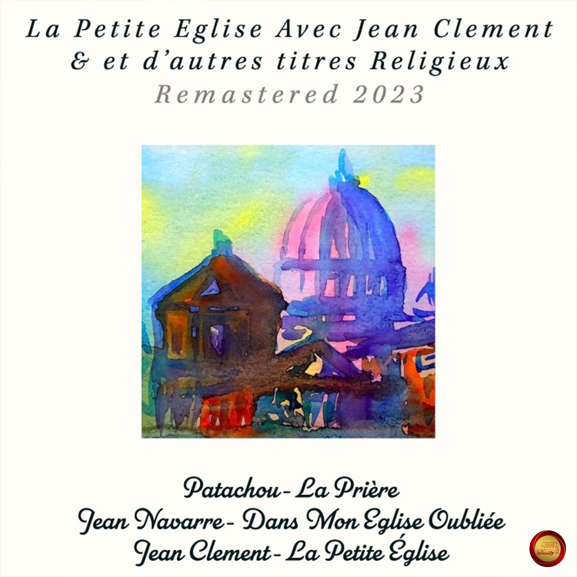 Album cover of La Petite Eglise Avec Jean Clement & Et D'autres Titres Religieux (Remastered 2023)