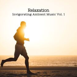 Cover of Relaxation: Invigorating Ambient Music Vol. 1