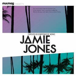 Cover of Mixmag presents Jamie Jones: Forever Is Composed Of Nows (DJ Mix)