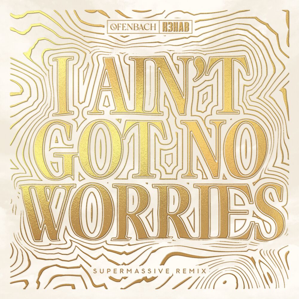 Picture of I Ain't Got No Worries (with R3HAB) (Supermassive Remix)