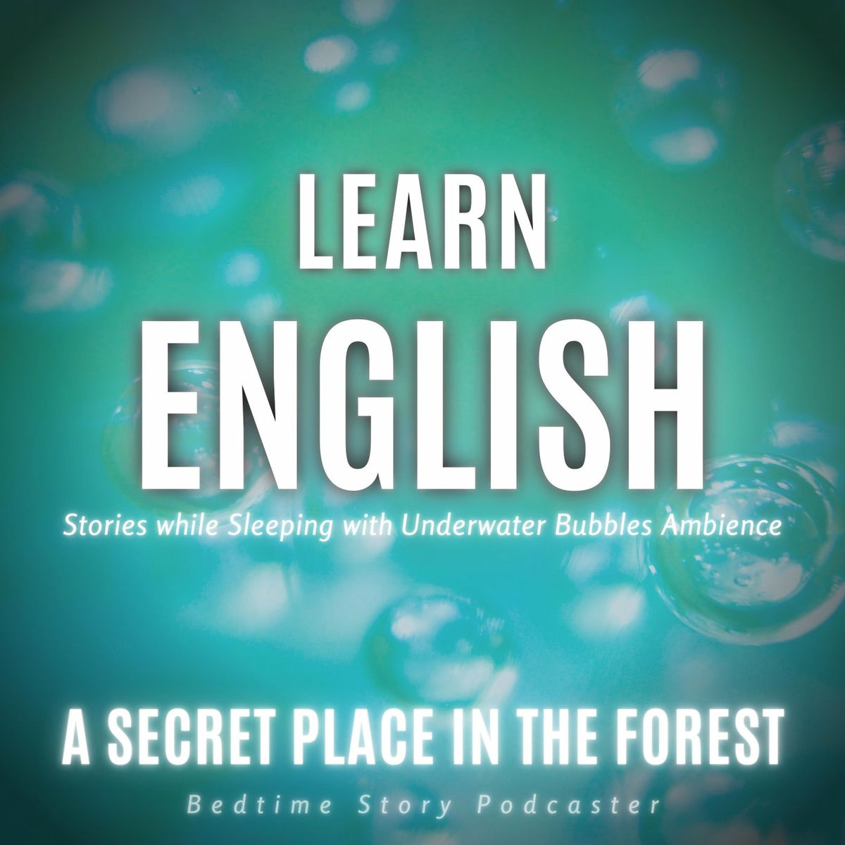 Album cover of Learn English Stories While Sleeping with Underwater Bubbles Ambience: A Secret Place in the Forest