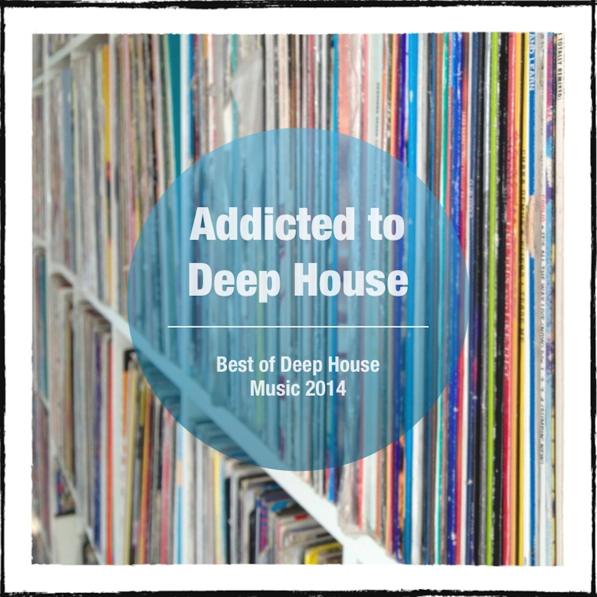 Album cover of Addicted to Deep House (Best of Deep House Music 2014)