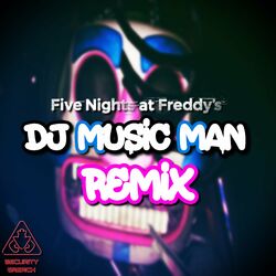 FNAF: DJ Music Man's Theme (Remix Maniacs Remix)