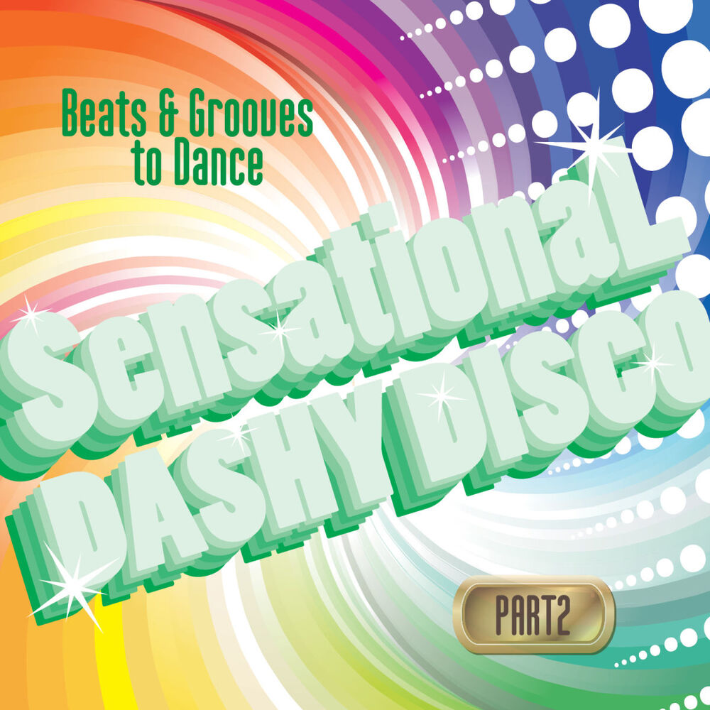 Picture of Sensational Dashy Disco, Pt. 2 (Beats & Grooves to Dance)