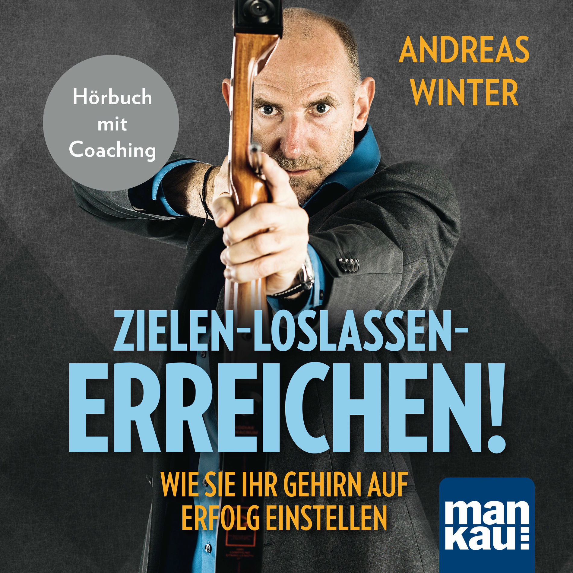Album cover of Zielen - loslassen - erreichen! Wie Sie Ihr Gehirn auf Erfolg einstellen (Hörbuch mit Coaching)