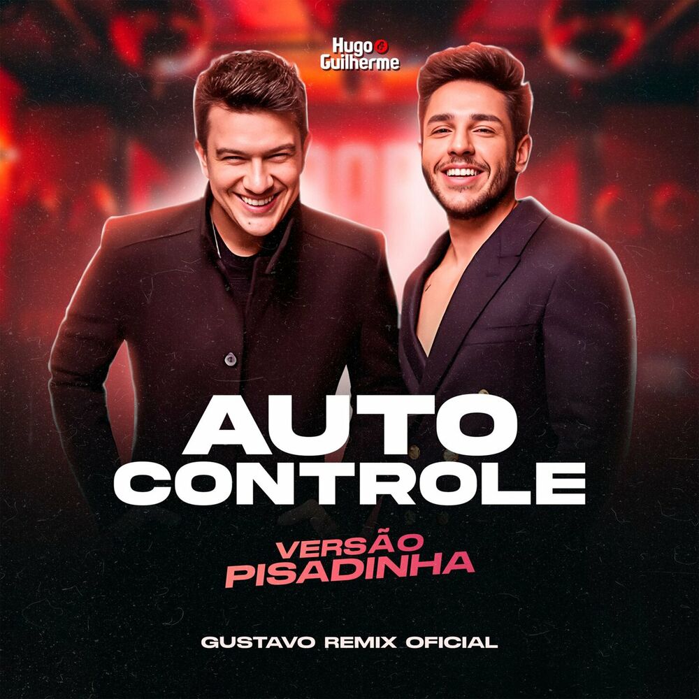 Picture of Hugo e Guilherme - Auto Controle - VERSÃO PISADINHA ( Gustavo Remix )