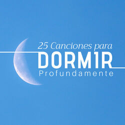 Cover of 25 Canciones para Dormir Profundamente - Música instrumental para calmar la mente, aliviar el estrés y la ansiedad, encontrar la p