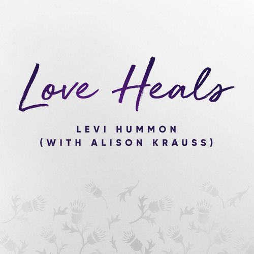 Love Heals (with Alison Krauss) by Levi Hummon - 76 BPM