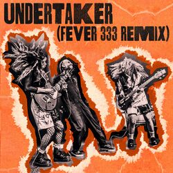 Cover of Undertaker (Fever 333 Remix)