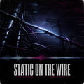 Static on the Wire