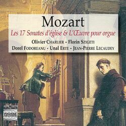 Cover of Mozart: The 17 Church Sonatas & The Complete Organ Works (Les 17 sonates d'église & L'œuvre pour orgue)