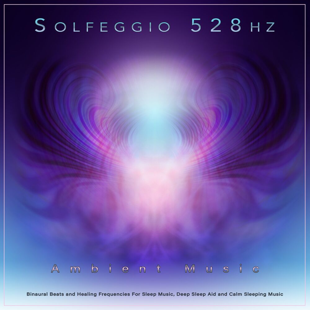 Picture of Solfeggio 528hz: Ambient Music, Binaural Beats and Healing Frequencies For Sleep Music, Deep Sleep Aid and Calm Sleeping Music