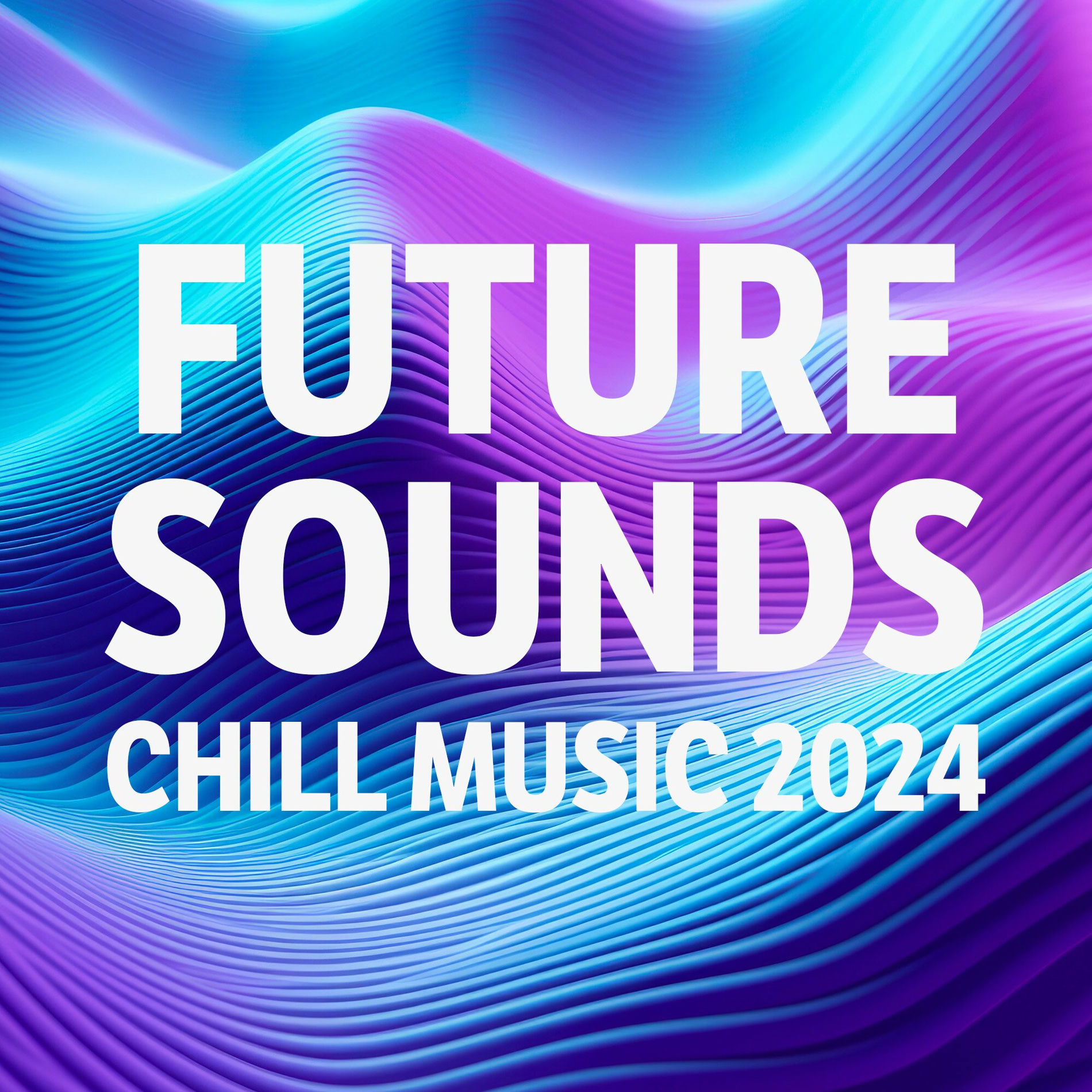 Album cover of Future Sounds - Chill Music 2024