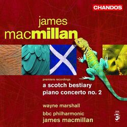 Cover of MacMillan: Piano Concerto No. 2 & A Scotch Bestiary