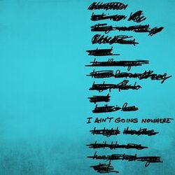 Cover of I Ain't Going Nowhere