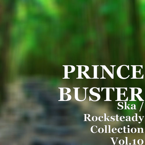 Prince Buster - Ska / Rocksteady Collection, Vol. 10 | Deezer