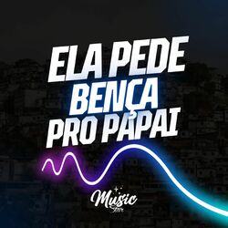 Cover of MTG ELA PEDE BENÇA PRO PAPAI x MÃE SOLTEIRA (Versão Bh)