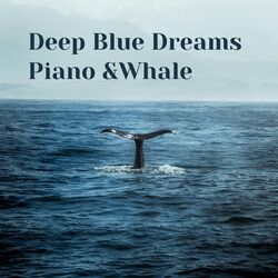 Deep Blue Dreams - Piano and Whale