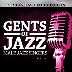 Cover of Gents of Jazz: Male Jazz Singers, Vol. 5