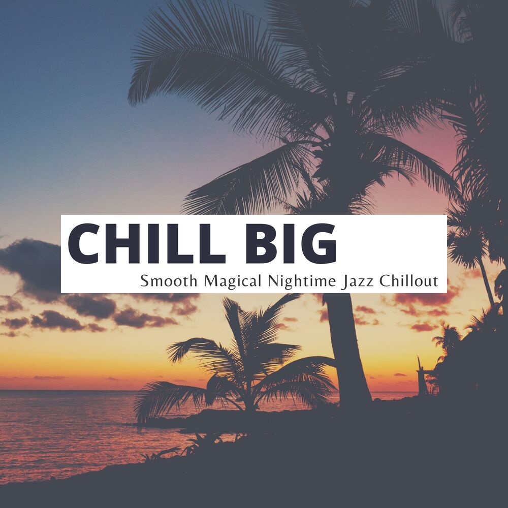 Picture of Chill Big - Smooth Magical Nightime Jazz Chillout