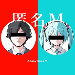 Cover of Anonymous M (feat. HATSUNE MIKU & ARuFa)