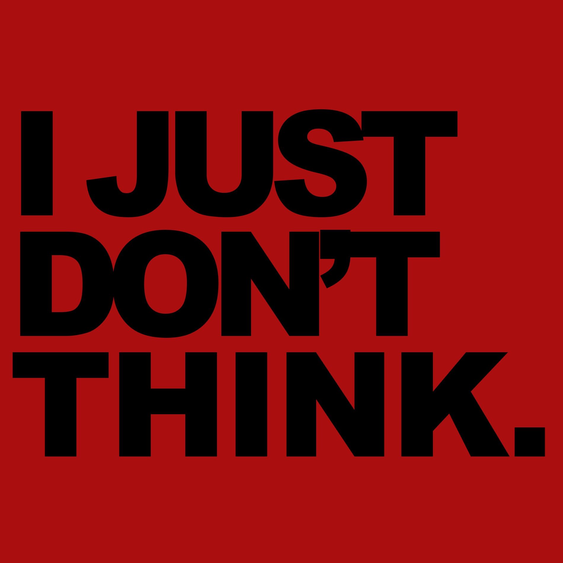 Album cover of I JUST DON'T THINK