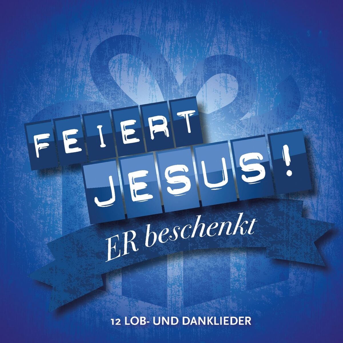 Album cover of Feiert Jesus! Er beschenkt